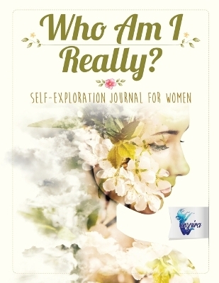 Who Am I Really? Self-Exploration Journal for Women - Planners &amp Inspira Journals;  Notebooks