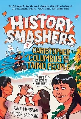History Smashers: Christopher Columbus and the Taino People - Kate Messner, Jose Barreiro