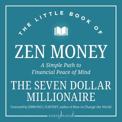 The Little Book of Zen Money - Seven Dollar Millionaire