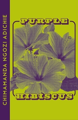 Purple Hibiscus - Chimamanda Ngozi Adichie