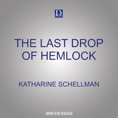 The Last Drop of Hemlock - Katharine Schellman