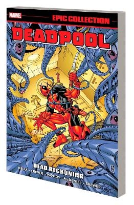 Deadpool Epic Collection: Dead Reckoning - Joe Kelly, James Felder