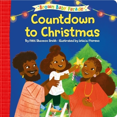Countdown to Christmas: A Brown Baby Parade Book - Nikki Shannon Smith, Let&iacute;cia Moreno
