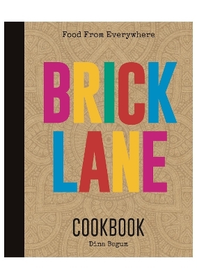 Brick Lane Cookbook - Dina Begum
