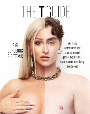 The T Guide - Gigi Gorgeous, Gottmik (a.k.a Kade Gottlieb), Swan Huntley