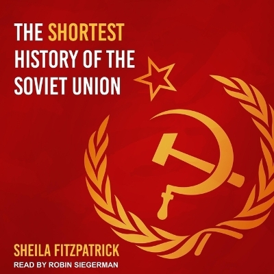The Shortest History of the Soviet Union - Sheila Fitzpatrick