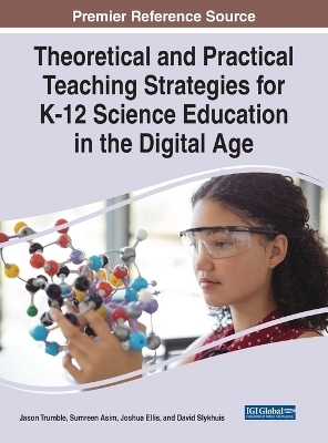 Theoretical and Practical Teaching Strategies for K-12 Science Education in the Digital Age - 