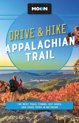 Moon Drive & Hike Appalachian Trail (Second Edition) - Timothy Malcolm