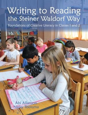 Writing to Reading the Steiner Waldorf Way - Abi Allanson, Nicky Teensma
