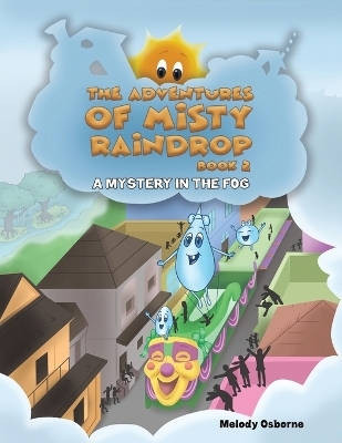 The Adventures of Misty Raindrop - Book 2 - Melody Osborne