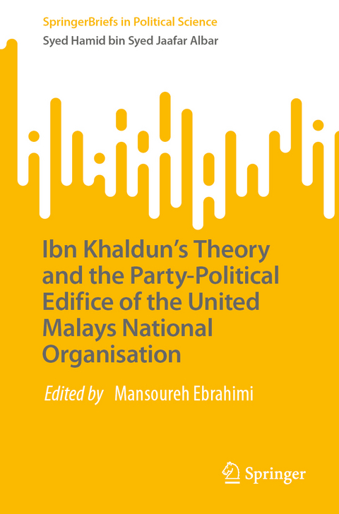 Ibn Khaldun&rsquo;s Theory and the Party-Political Edifice of the United Malays National Organisation - Syed Hamid bin Syed Jaafar Albar