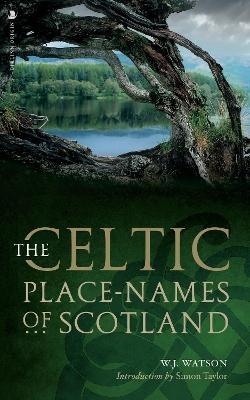 The Celtic Placenames of Scotland - William J. Watson