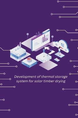 Development of thermal storage system for solar timber drying