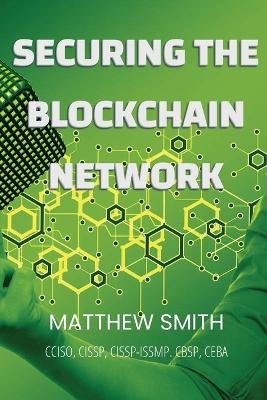 Securing Blockchain Networks - Matthew Smith