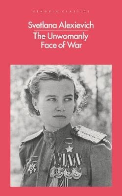 Unwomanly Face of War -  Svetlana Alexievich