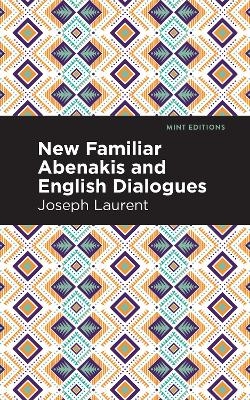 New Familiar Abenakis and English Dialogues - Abenakis Chief Joseph Laurent