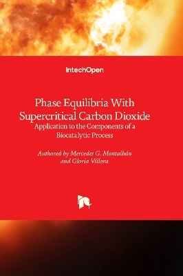 Phase Equilibria With Supercritical Carbon Dioxide - Mercedes G. Montalb&aacute;n, Gloria V&iacute;llora