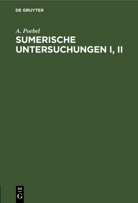 Sumerische Untersuchungen I, II - A. Poebel
