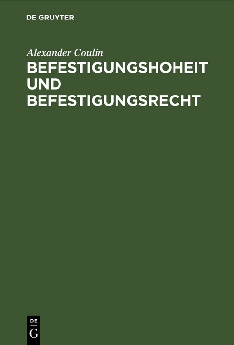 Befestigungshoheit und Befestigungsrecht - Alexander Coulin