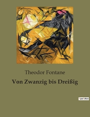 Von Zwanzig bis Drei&szlig;ig - Theodor Fontane