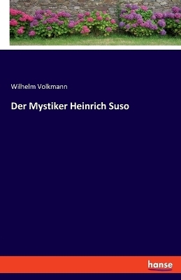 Der Mystiker Heinrich Suso