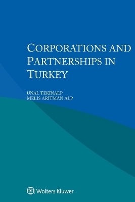 Corporations and Partnerships in Turkey - &Uuml;nal Tekinalp