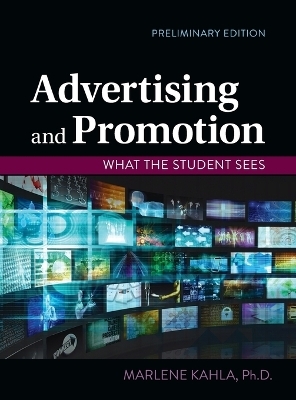 Advertising and Promotion, What the Student Sees - Marlene Kahla