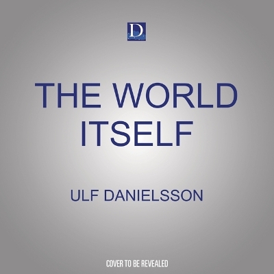 The World Itself - Ulf Danielsson