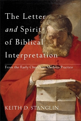 The Letter and Spirit of Biblical Interpretation – From the Early Church to Modern Practice