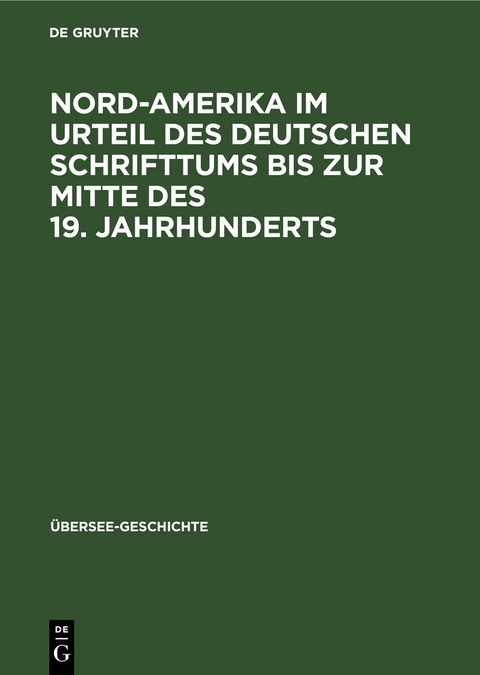 Nord-Amerika im Urteil des Deutschen Schrifttums bis zur Mitte des 19. Jahrhunderts