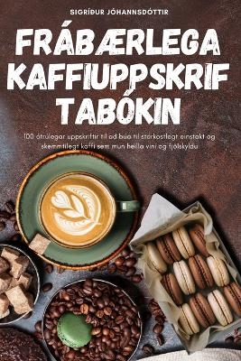 FrábÆrlega Kaffiuppskriftabókin