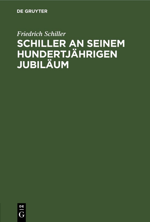 Schiller an seinem hundertj&auml;hrigen Jubil&auml;um - Friedrich Schiller