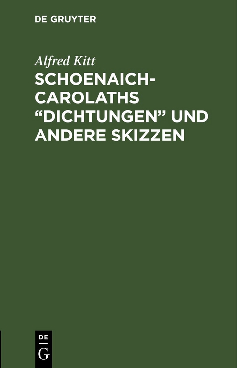 Schoenaich-Carolaths &bdquo;Dichtungen&ldquo; und andere Skizzen - Alfred Kitt