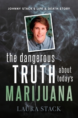 The Dangerous Truth About Today's Marijuana