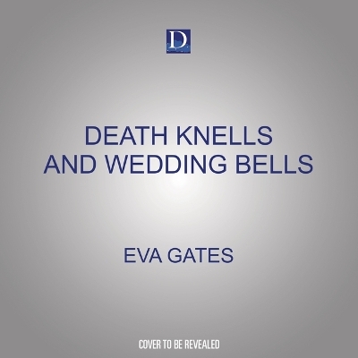 Death Knells and Wedding Bells - Eva Gates