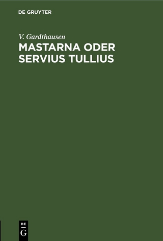 Mastarna oder Servius Tullius