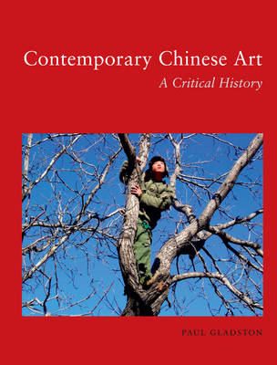 Contemporary Chinese Art -  Paul Gladston