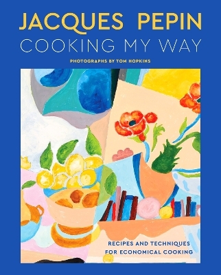 Jacques P&eacute;pin Cooking My Way - Jacques P&eacute;pin