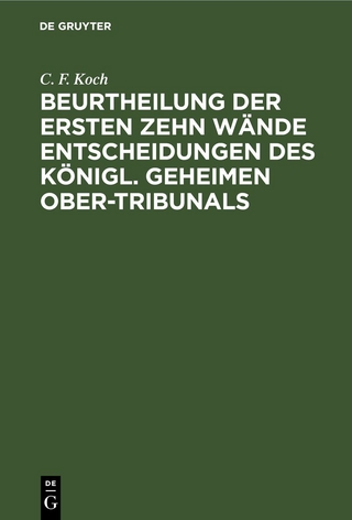 Beurtheilung der ersten zehn Wände Entscheidungen des Königl. Geheimen Ober-Tribunals