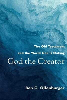 God the Creator – The Old Testament and the World God Is Making