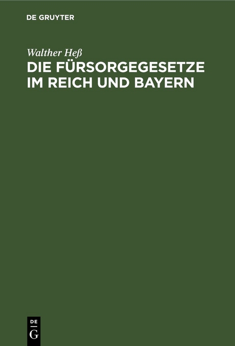 Die F&uuml;rsorgegesetze im Reich und Bayern - Walther He&szlig;