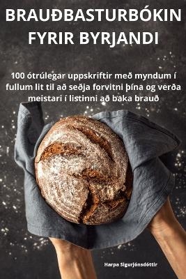 Brauðbasturbókin Fyrir Byrjandi -  Harpa Sigurjónsdóttir