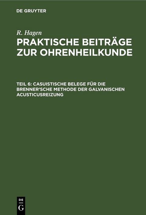 Casuistische Belege f&uuml;r die Brenner&rsquo;sche Methode der galvanischen Acusticusreizung