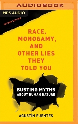 Race, Monogamy, and Other Lies They Told You - Agust&iacute;n Fuentes