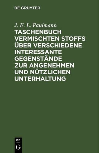 Taschenbuch vermischten Stoffs über verschiedene interessante Gegenstände zur angenehmen und nützlichen Unterhaltung