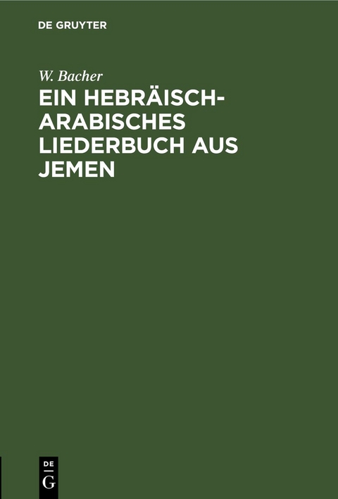 Ein hebr&auml;isch-arabisches Liederbuch aus Jemen - W. Bacher