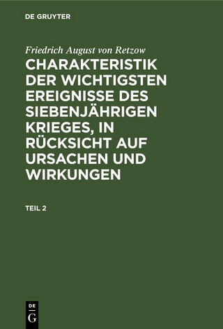 Charakteristik der wichtigsten Ereignisse des siebenjährigen Krieges, in Rücksicht auf Ursachen und Wirkungen. Teil 2