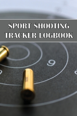 Sport Shooting Tracker Logbook