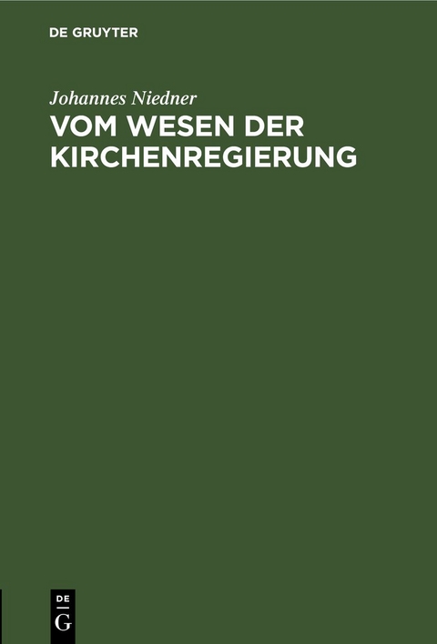 Vom Wesen der Kirchenregierung - Johannes Niedner