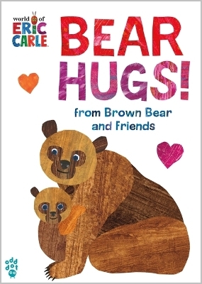 Bear Hugs! from Brown Bear and Friends (World of Eric Carle) - Eric Carle